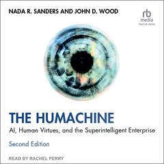 The Humachine: AI, Human Virtues, and the Superintelligent Enterprise, Second Edition Audibook, by John D. Wood