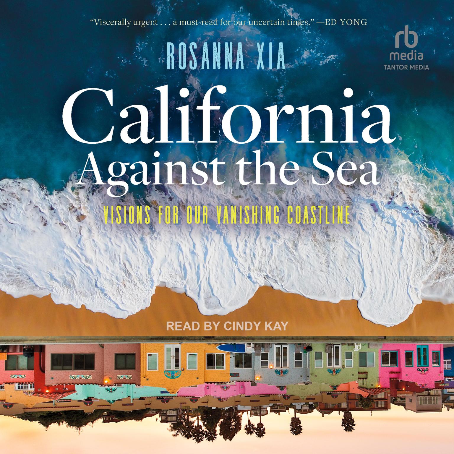 California Against the Sea: Visions for Our Vanishing Coastline Audiobook, by Rosanna Xia