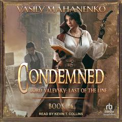 Condemned: Lord Valevsky Book #6 Audiobook, by Vasily Mahanenko