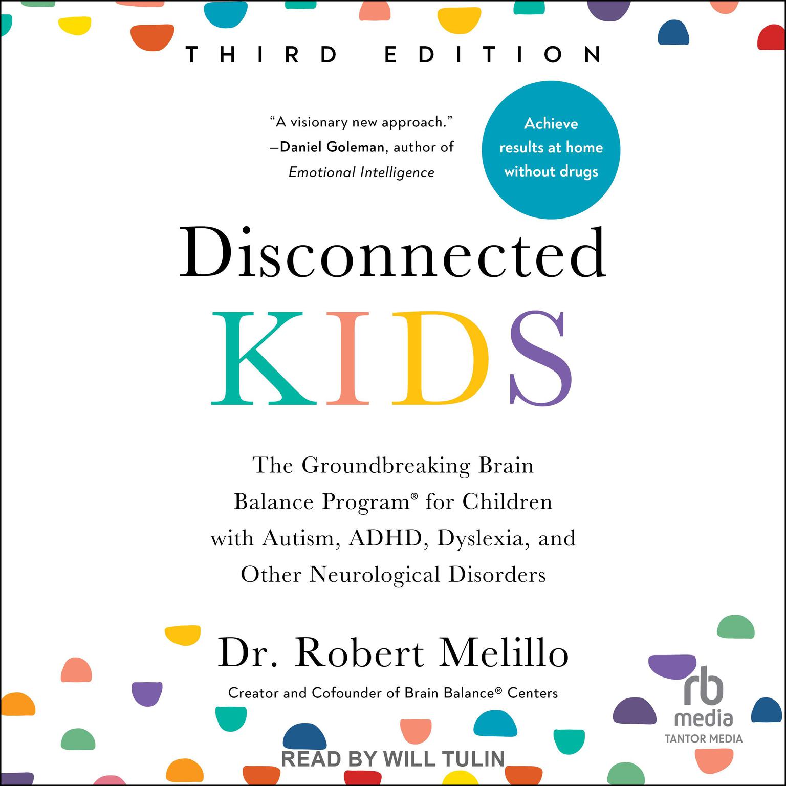 Disconnected Kids, Third Edition: The Groundbreaking Brain Balance Program for Children with Autism, ADHD, Dyslexia, and Other Neurological Disorders Audiobook, by Robert Melillo