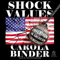 Shock Values: Prices and Inflation in American Democracy Audibook, by Carola Binder