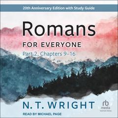 Romans for Everyone, Part 2: Chapters 9-16: 20th Anniversary Edition Audibook, by N. T. Wright