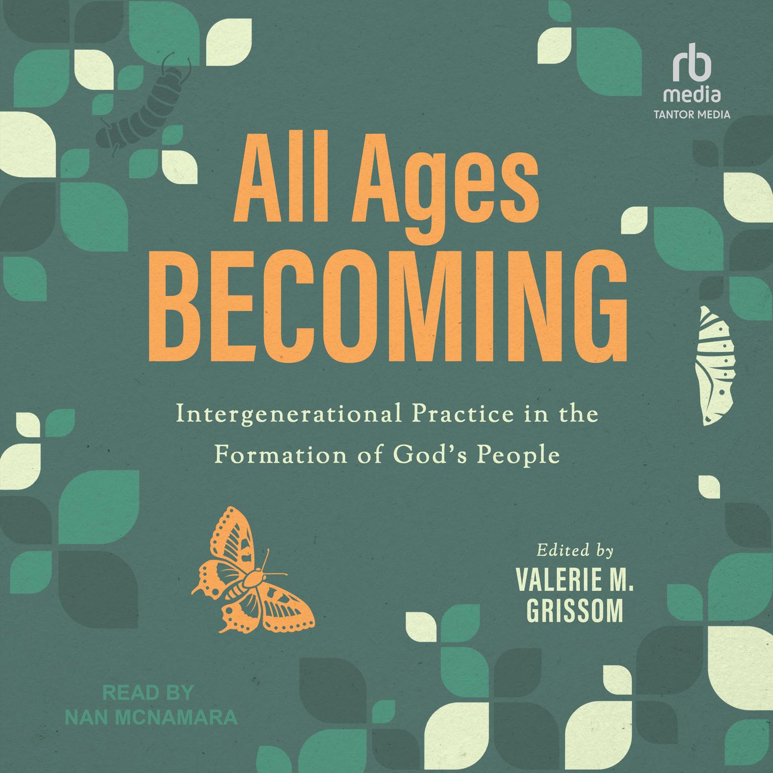 All Ages Becoming: Intergenerational Practice and the Formation of Gods People Audiobook, by Valerie M. Grissom