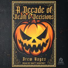 A Decade of Death and Decisions Audibook, by Drew Hayes