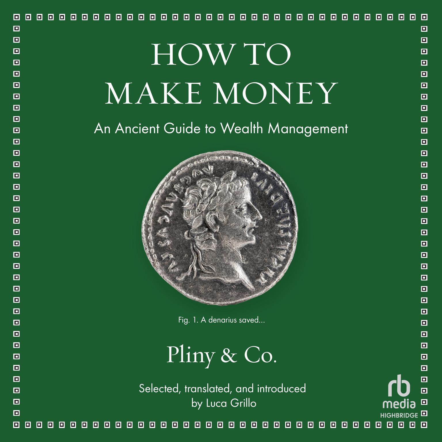 How to Make Money: An Ancient Guide to Wealth Management (series: Ancient Wisdom for Modern Readers) Audiobook, by Pliny 