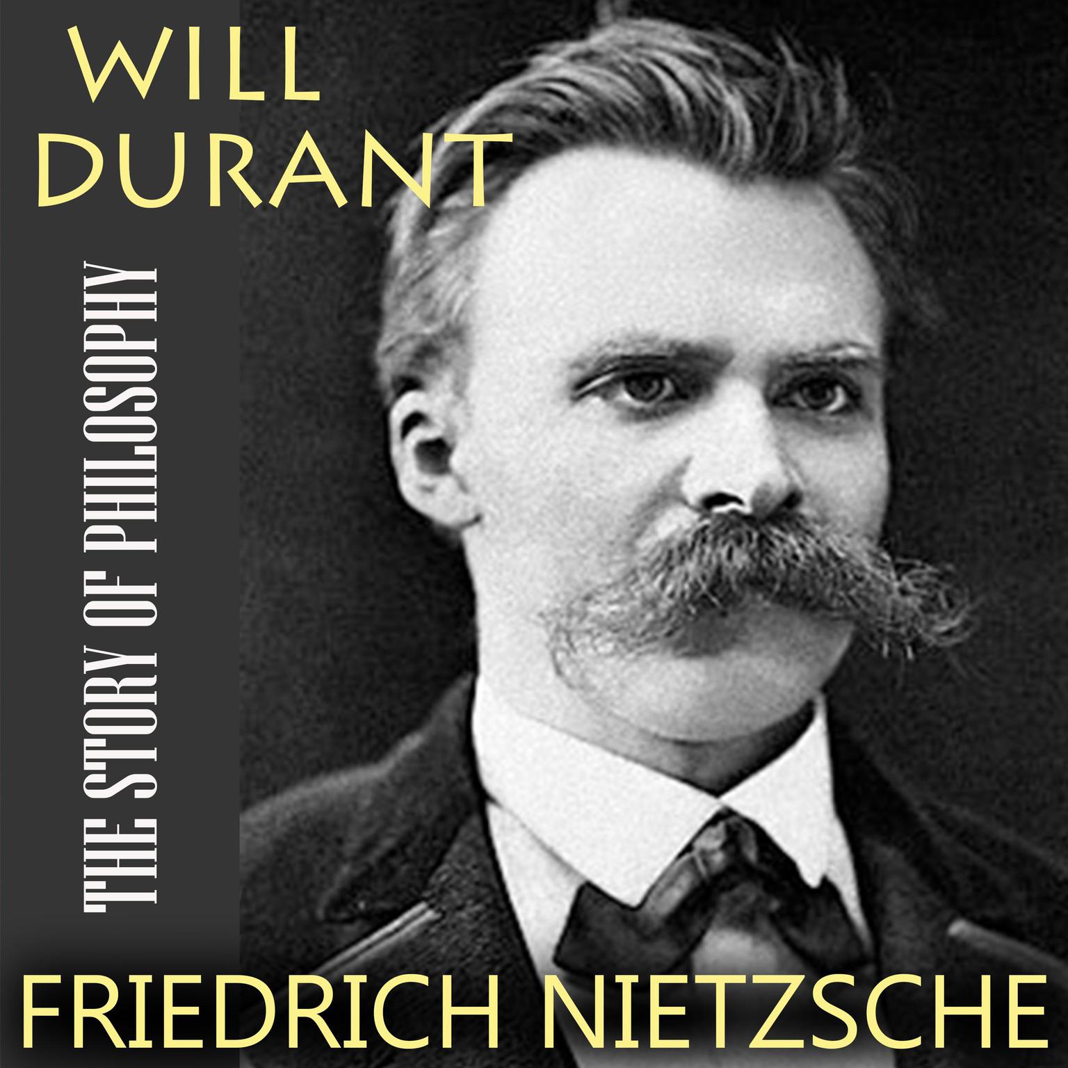 The Story of Philosophy. Friedrich Nietzsche Audiobook, by Will Durant