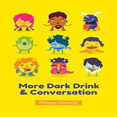More Dark Drink and Conversation (In Mulligans Book 2) Audiobook, by Thomas Kennedy