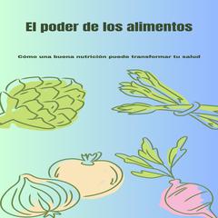 El poder de los alimentos: Como una buena nutrición puede transformar tu salud Audiobook, by Santiago Machain