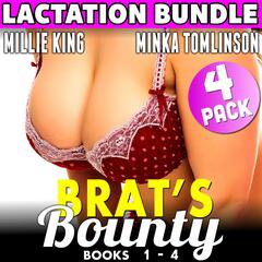 Brats Bounty : 4 Pack Bundle - Books 1 - 4 (Lactation BDSM Breeding Erotica) Audiobook, by Millie King