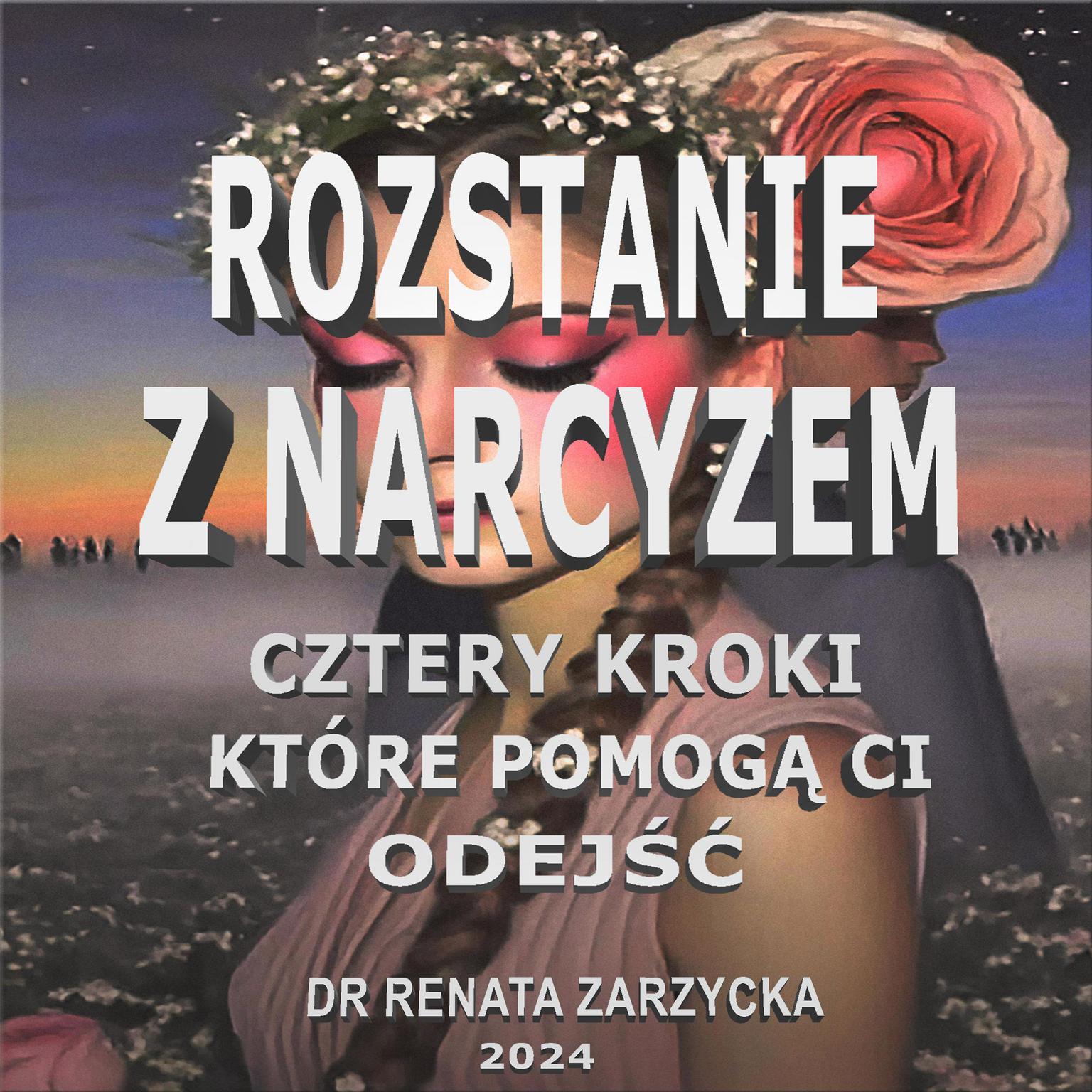 Rozstanie z Narcyzem. Cztery kroki, które pomogą Ci odejść. Audiobook, by Renata Zarzycka