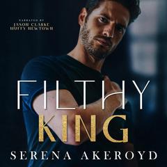 Filthy King Audiobook, by Serena Akeroyd