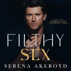 Filthy Sex: A DARK, MAFIA, AGE-GAP ROMANCE Audiobook, by Serena Akeroyd