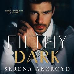 Filthy Dark: A MAFIA AGE-GAP ROMANCE Audiobook, by Serena Akeroyd