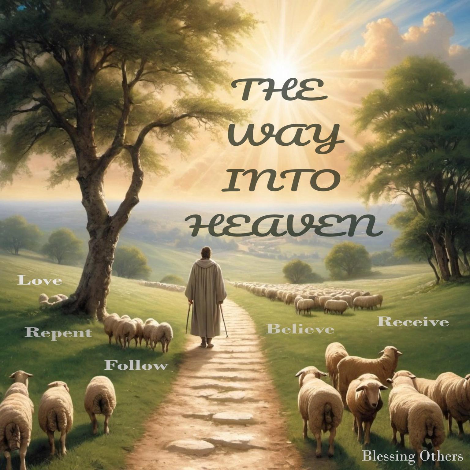 The Way Into Heaven: Love, Receive, Believe, Repent, Follow Audiobook, by Blessing Others