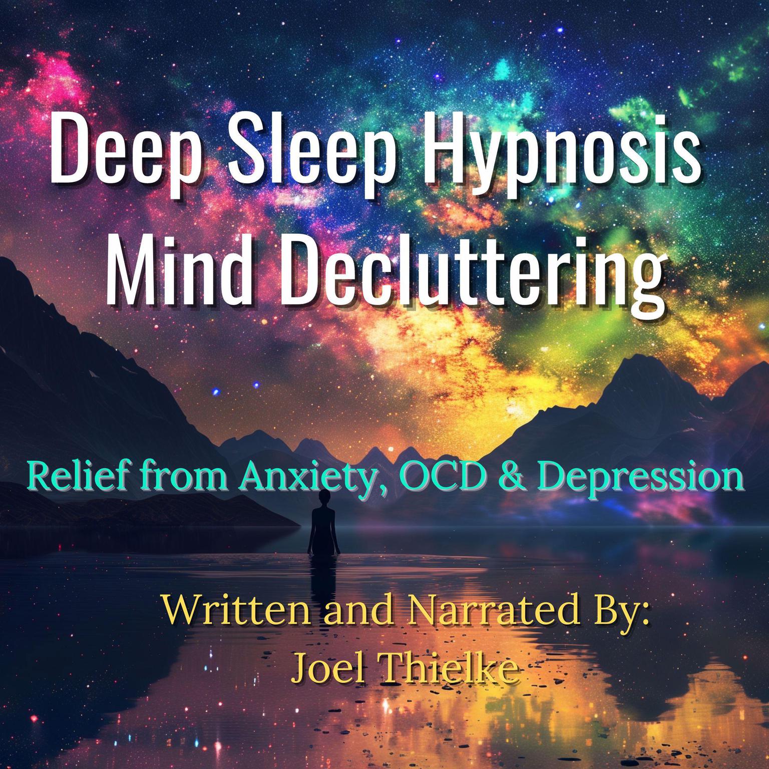 Deep Sleep Hypnosis Mind-Decluttering: Relief from Anxiety, OCD & Depression Audiobook, by Joel Thielke