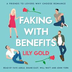 Faking with Benefits: A Friends to Lovers Why Choose Romance Audiobook, by Lily Gold