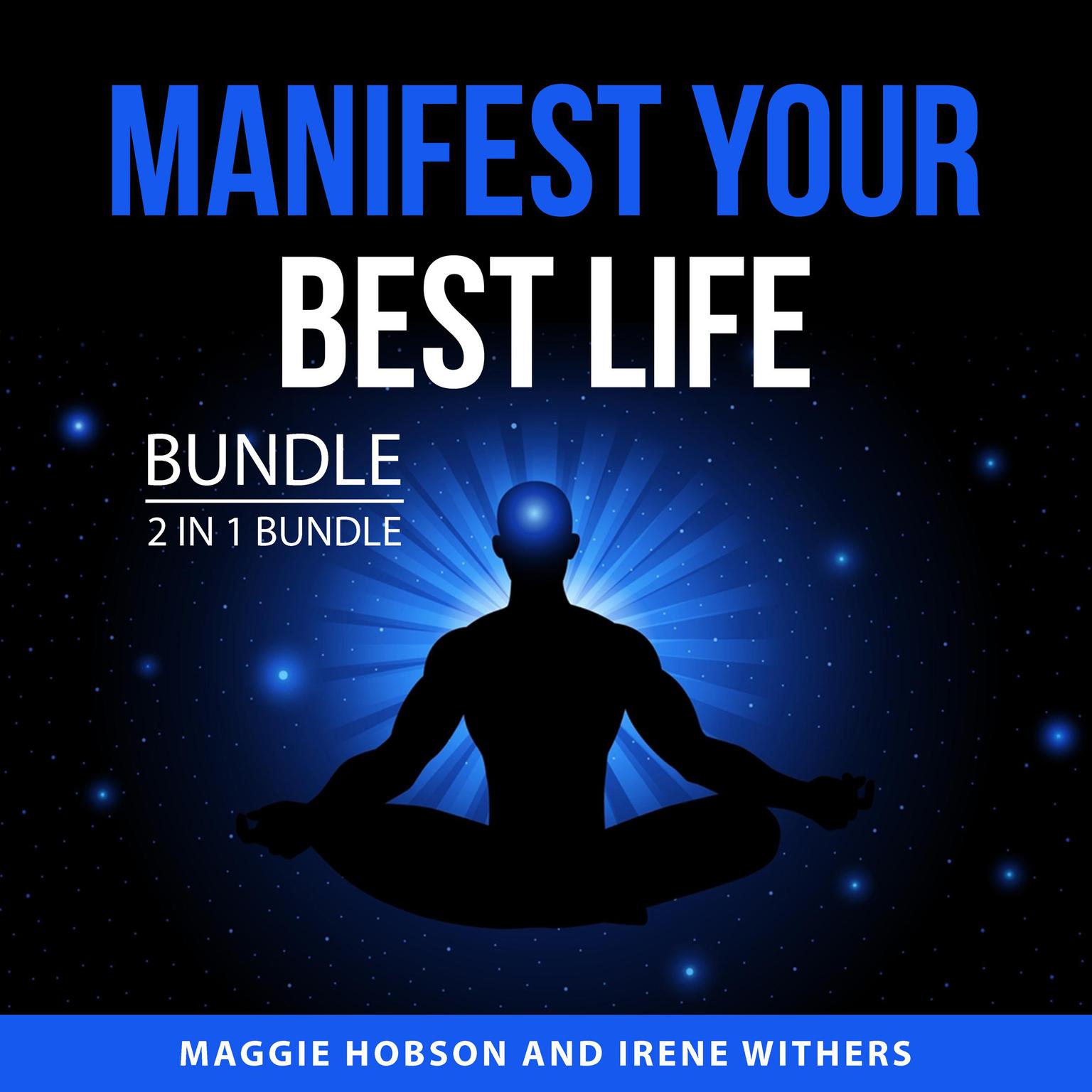 Manifest Your Best Life Bundle, 2 in 1 Bundle: Manifesting with Alignment and Manifestations and Good Karma Audiobook, by Irene Withers