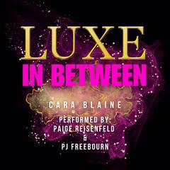 Luxe in Between Audiobook, by Cara Blaine