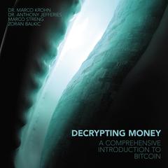 Decrypting Money: A Comprehensive Introduction to Bitcoin Audiobook, by Anthony Jefferies