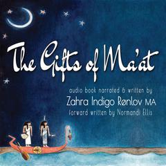 The Gifts of Maat Audiobook, by Zahra Indigo Rønlov