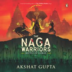 The Naga Warriors Audiobook, by Akshat Gupta
