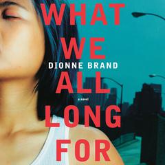 What We All Long For Audibook, by Dionne Brand