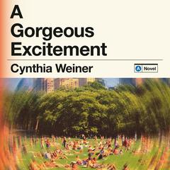 A Gorgeous Excitement: A Novel Audibook, by Cynthia Weiner