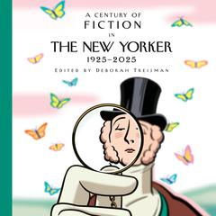 A Century of Fiction in The New Yorker: 1925-2025 Audibook, by New Yorker Magazine