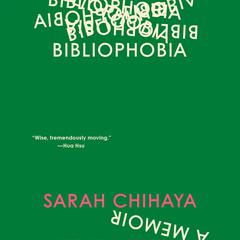 Bibliophobia: A Memoir Audibook, by Sarah Chihaya