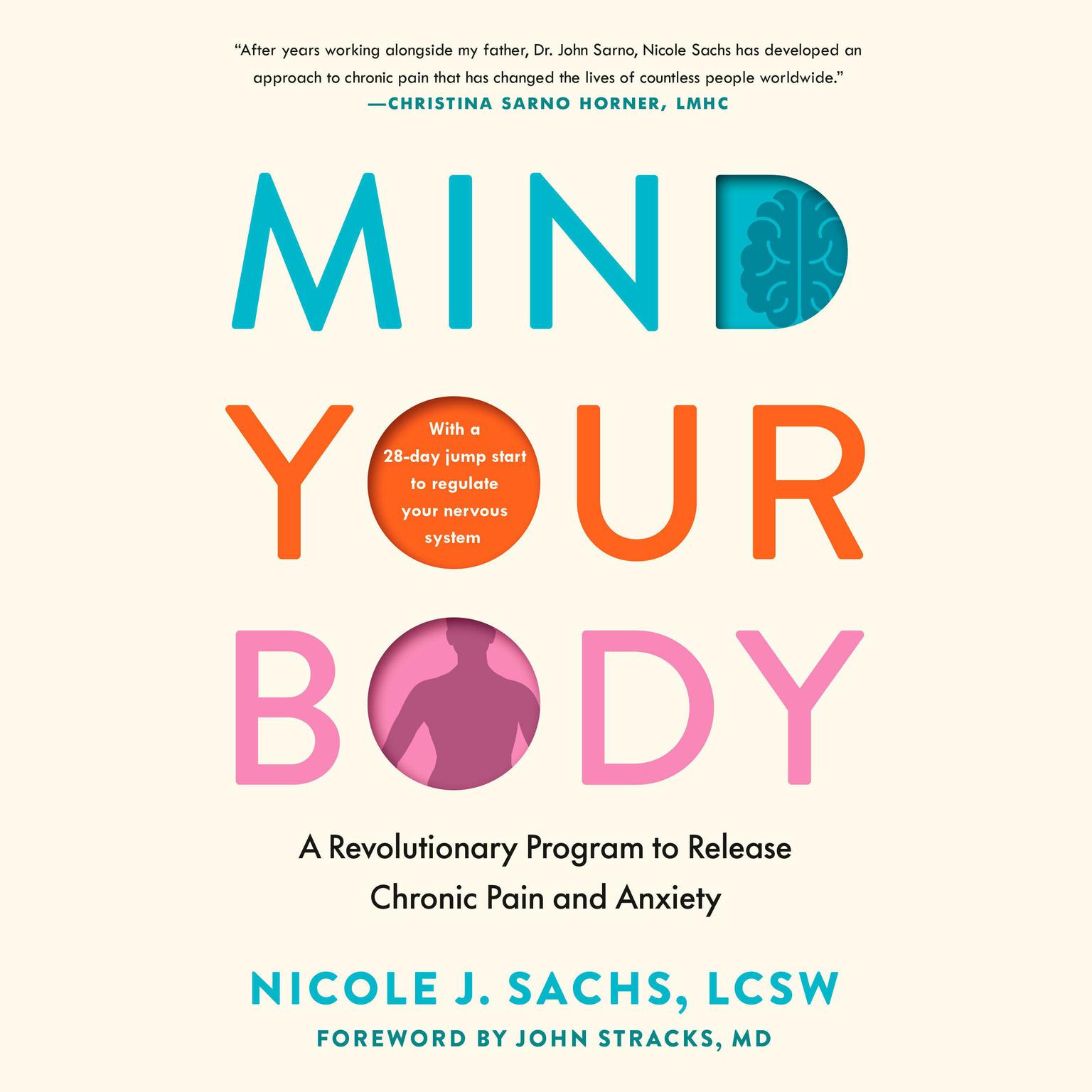 Mind Your Body: A Revolutionary Program to Release Chronic Pain and Anxiety Audiobook, by Nicole J. Sachs