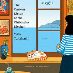 The Curious Kitten at the Chibineko Kitchen: A Novel Audibook, by Yuta Takahashi