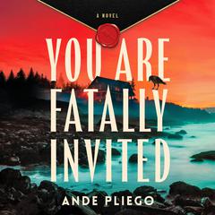 You Are Fatally Invited: A Novel Audibook, by Ande Pliego