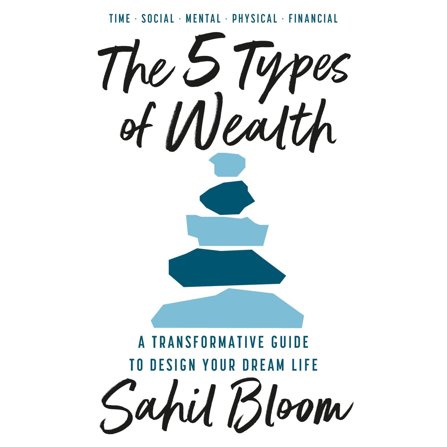 The 5 Types of Wealth: A Transformative Guide to Design Your Dream Life Audiobook, by Sahil Bloom