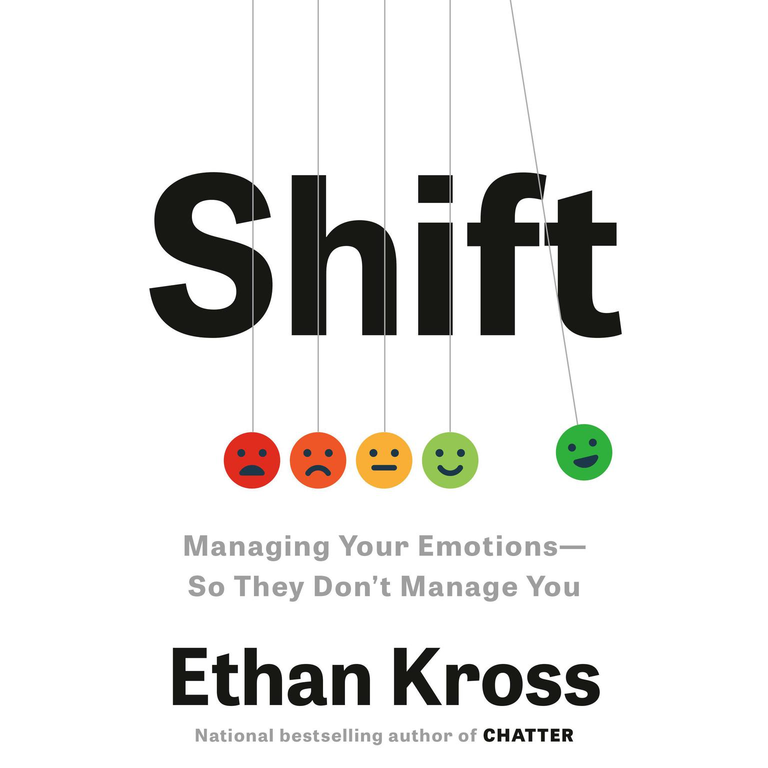 Shift: Managing Your Emotions--So They Dont Manage You Audiobook, by Ethan Kross