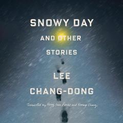 Snowy Day and Other Stories Audibook, by Lee Chang-dong