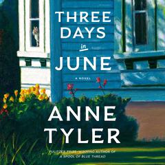 Three Days in June: A Novel Audibook, by Anne Tyler