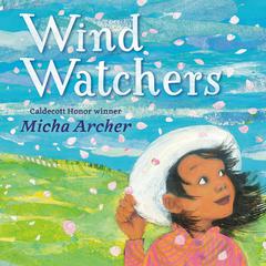 Wind Watchers Audibook, by Micha Archer