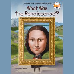 What Was the Renaissance? Audibook, by Roberta Edwards