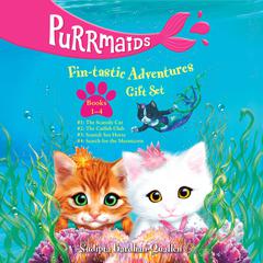 Purrmaids Fin-Tastic Adventures 1-4: The Scaredy Cat; The Catfish Club; Seasick Seahorse; Search for the Mermicorn Audiobook, by Sudipta Bardhan-Quallen