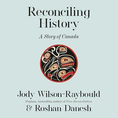 Reconciling History: A Story of Canada Audibook, by Jody Wilson-Raybould