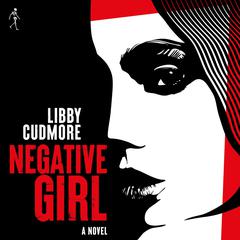 Negative Girl Audibook, by Libby Cudmore