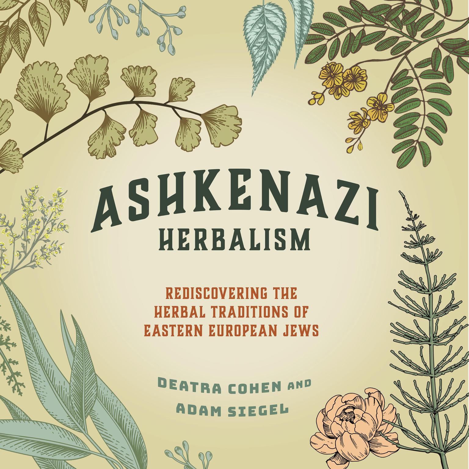 Ashkenazi Herbalism: Rediscovering the Herbal Traditions of Eastern European Jews Audiobook, by Adam Siegel