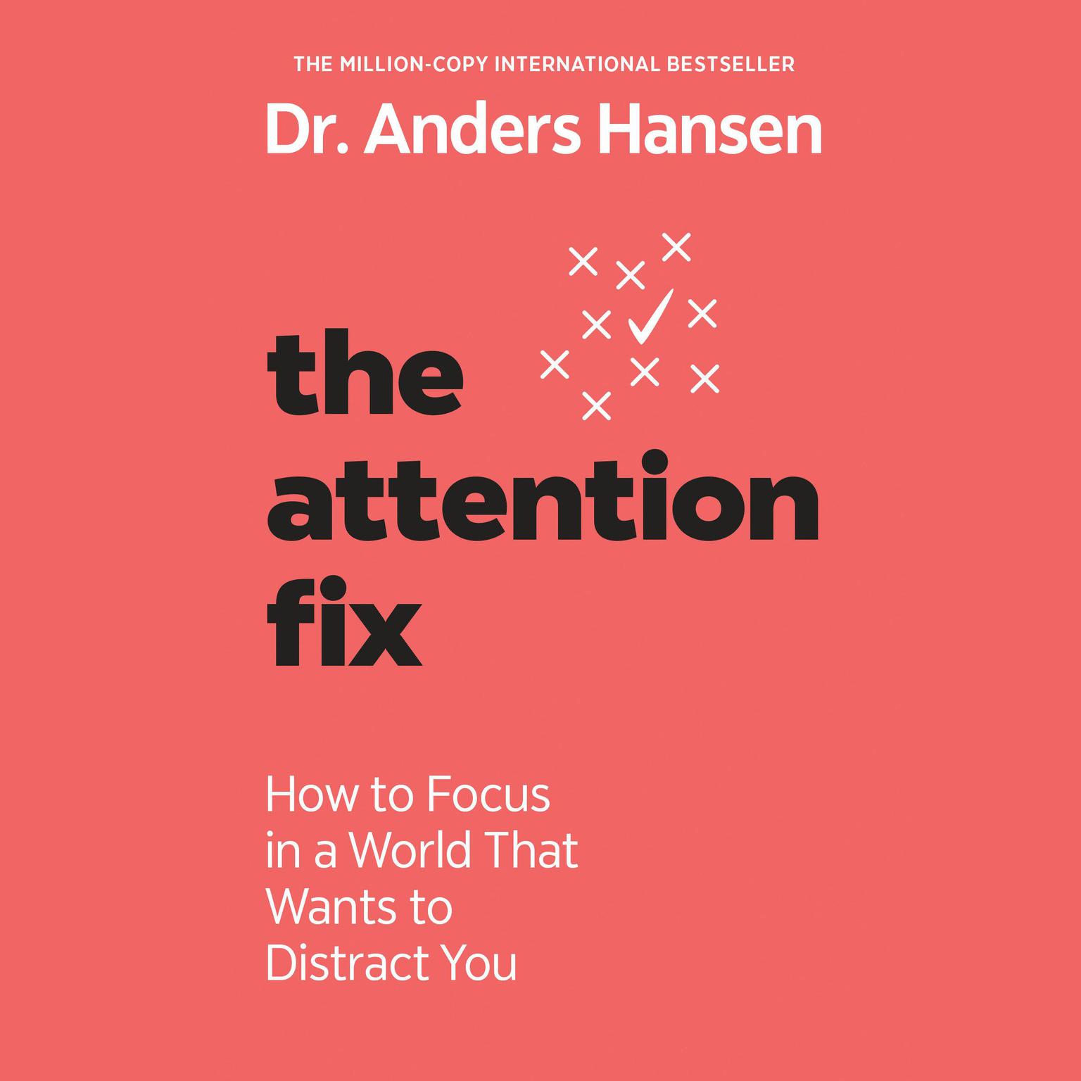 The Attention Fix: How to Focus in a World That Wants to Distract You Audiobook, by Anders Hansen