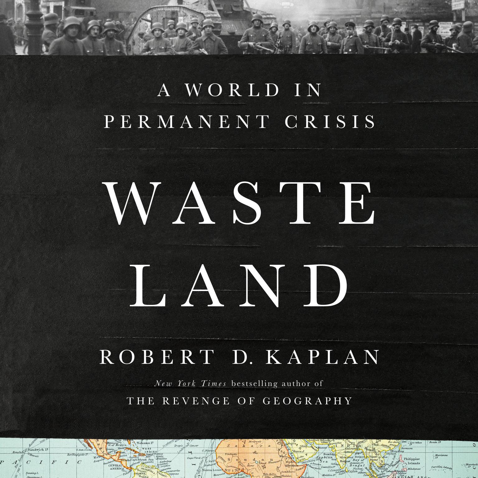 Waste Land: A World in Permanent Crisis Audiobook, by Robert D. Kaplan