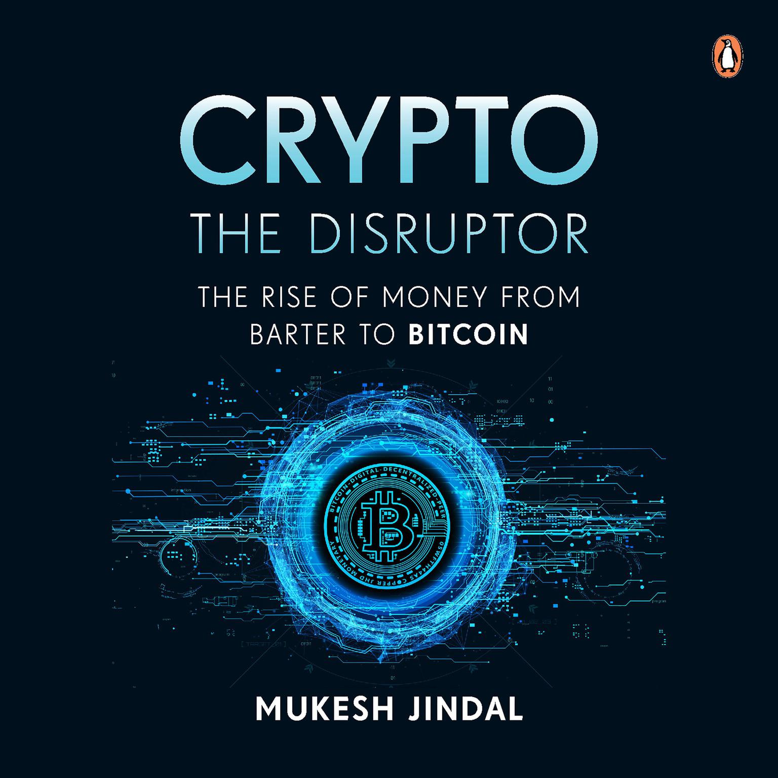 Crypto the Disruptor: Rise of Money from Barter to Bitcoin Audiobook, by Mukesh Jindal