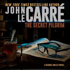 The Secret Pilgrim Audibook, by John le Carré