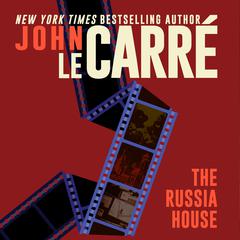 The Russia House Audiobook, by John le Carré