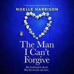 The Man I Cant Forgive Audiobook, by Noelle Harrison