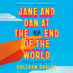 Jane and Dan at the End of the World Audibook, by Colleen Oakley