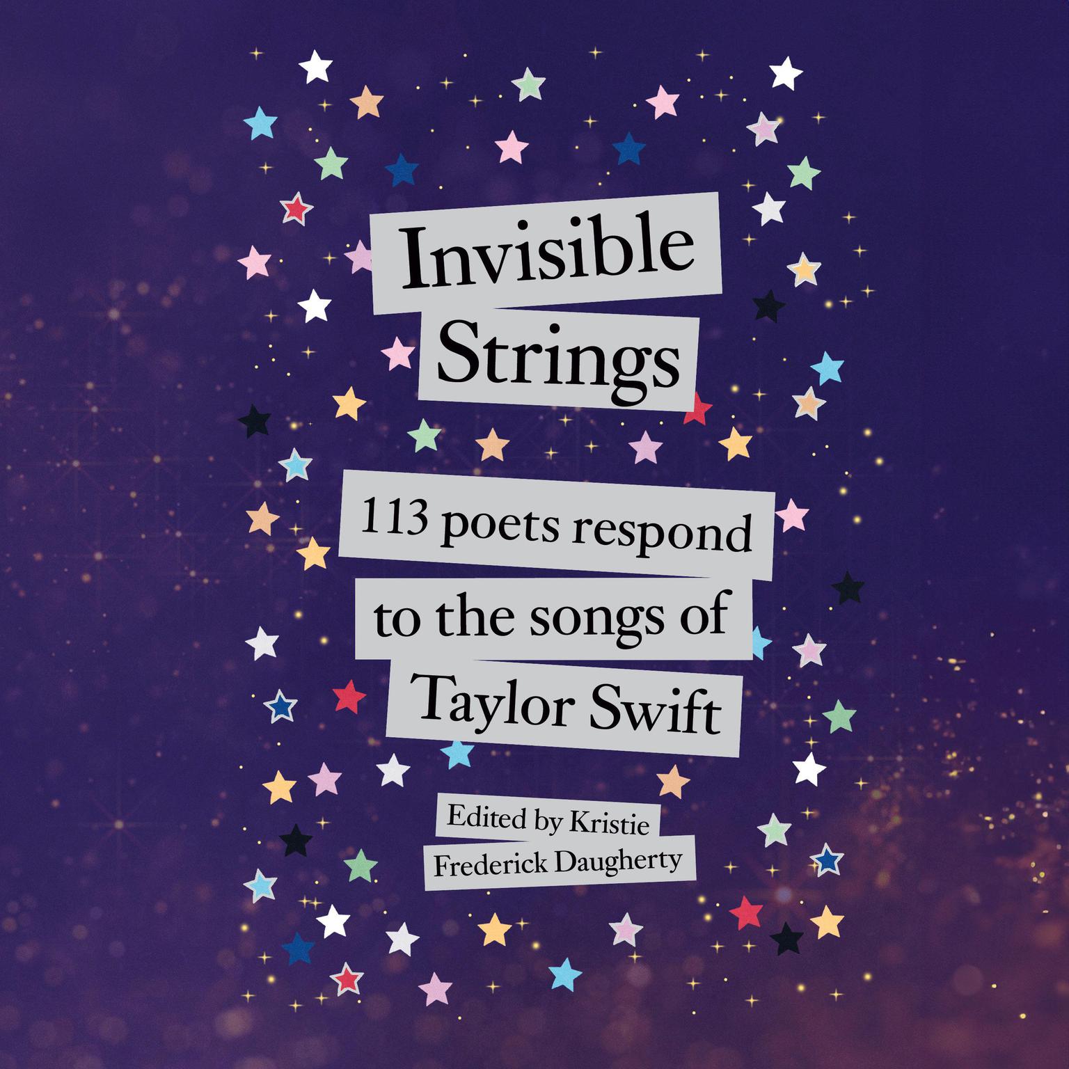 Invisible Strings: 113 Poets Respond to the Songs of Taylor Swift Audiobook, by Kristie Frederick-Daugherty